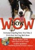bowWOW!: Curiously Compelling Facts, True Tales, and Trivia Even Your Dog Won't Know bowWOW!: Curiously Compelling Facts, True Tales, and Trivia Even Your Dog Won't Know