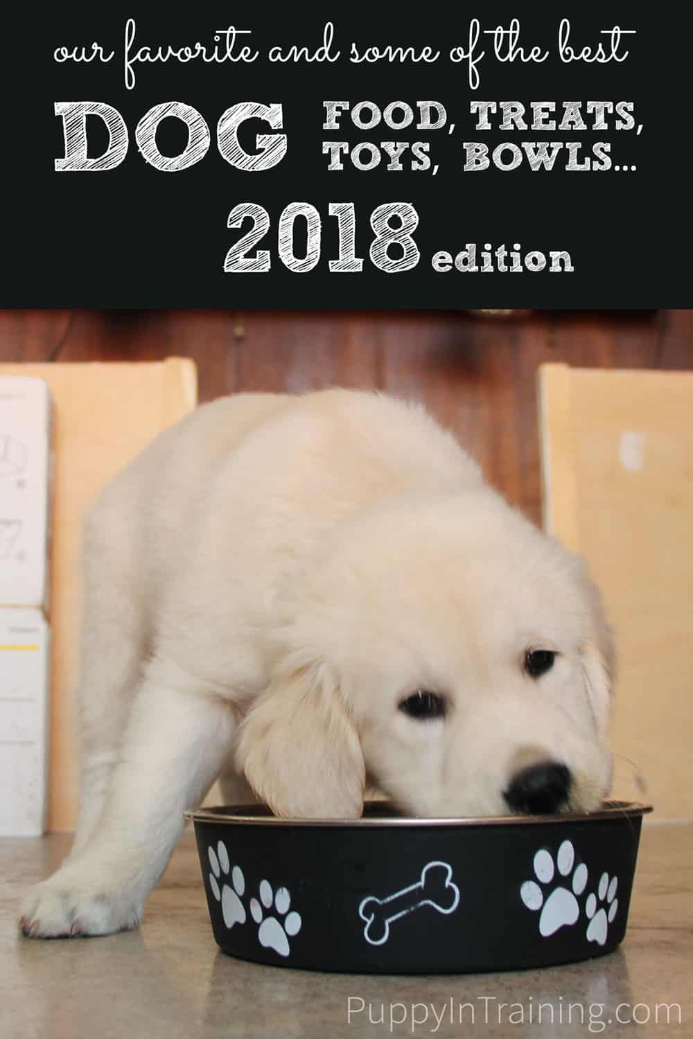 Best Dog Foods, Treats, Toys...2018 Edition Puppy In Training